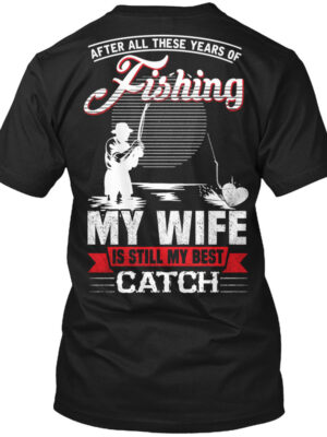 After All These Years Of Fishing Shirt