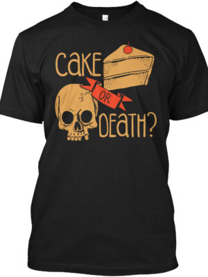 Cake Or Death Funny Shirt