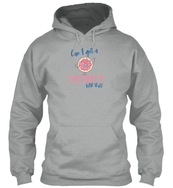 Can I Get A Donut With That - Food Puns Shirt - Image 2