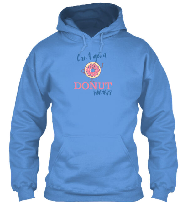 Can I Get A Donut With That - Food Puns Shirt - Image 3