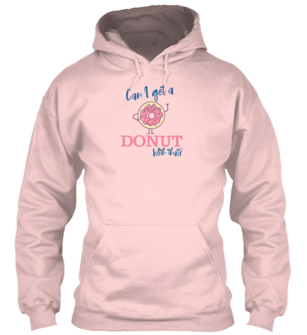 Can I Get A Donut With That - Food Puns Shirt - Image 4