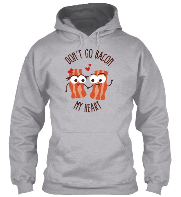 Don'T Go Bacon My Heart - Food Puns Shirt