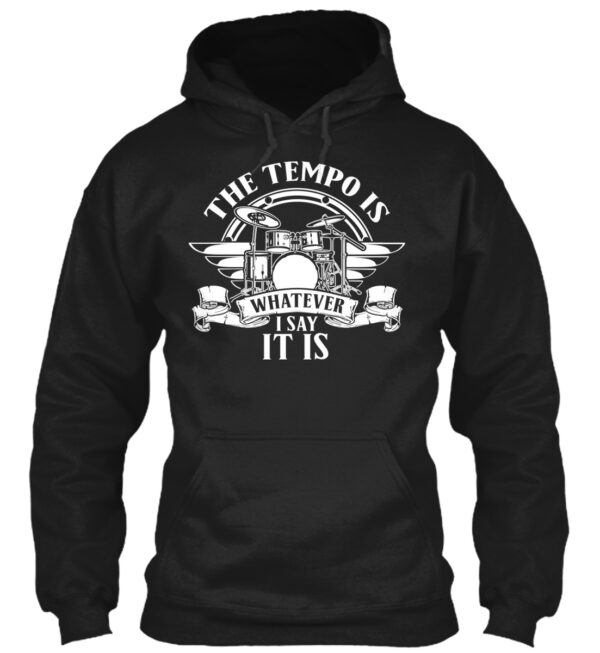 Drum Tempo- The Tempo Is Whatever I Say Shirt - Image 2