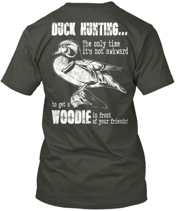 Duck Hunting The Only Time Shirt To Get A Woodie Shirt