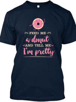 Feed Me A Donut - Food Puns Funny Food Shirt