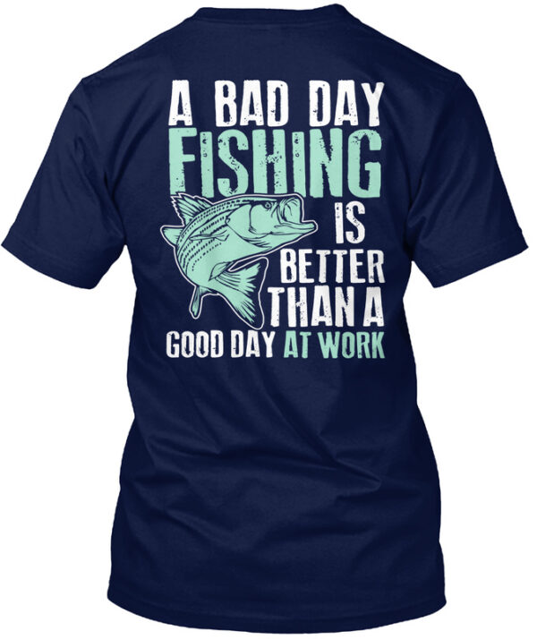 Fishing Fanatics Shirt - Bad Day Fishing - Image 3