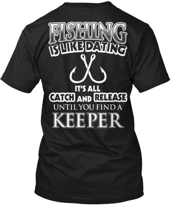 Fishing Is Like Dating Funny Shirt