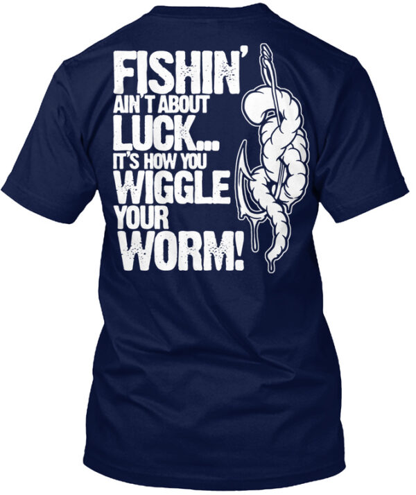 It'S How You Wiggle Your Worm Shirt