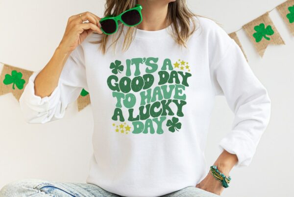 It's A Good Day To Have A Lucky Day, Lucky Shamrock Sweatshirt, St Patricks Day Shirt, Shenanigans Gift Shirt