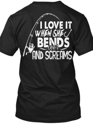 Love It When She Bends.. Funny Fishing Shirt
