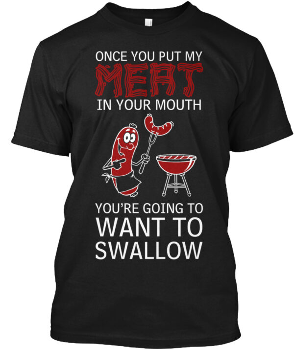 Meat In Your Mouth  Want To Swallow Food Lover Shirt - Image 4