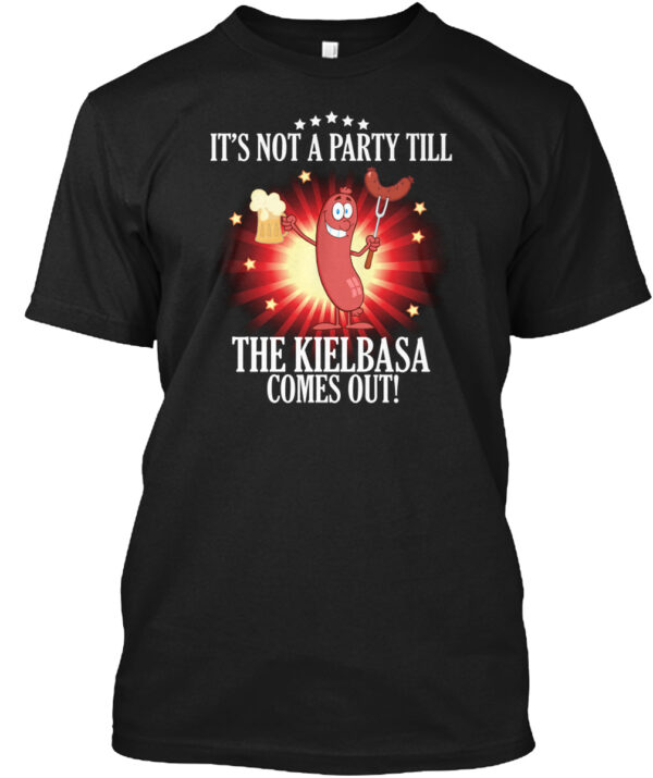 Not A Party Till The Kielbasa Comes Out Shirt