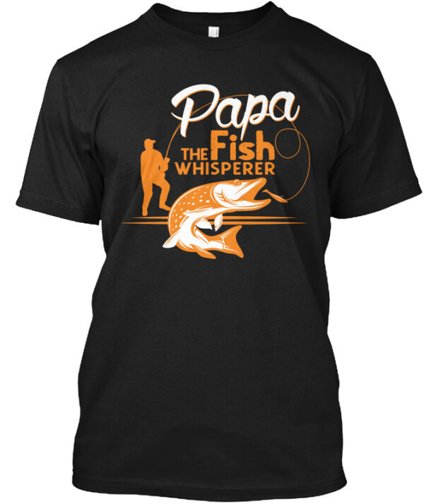 Papa The Fish Whisperer Shirt