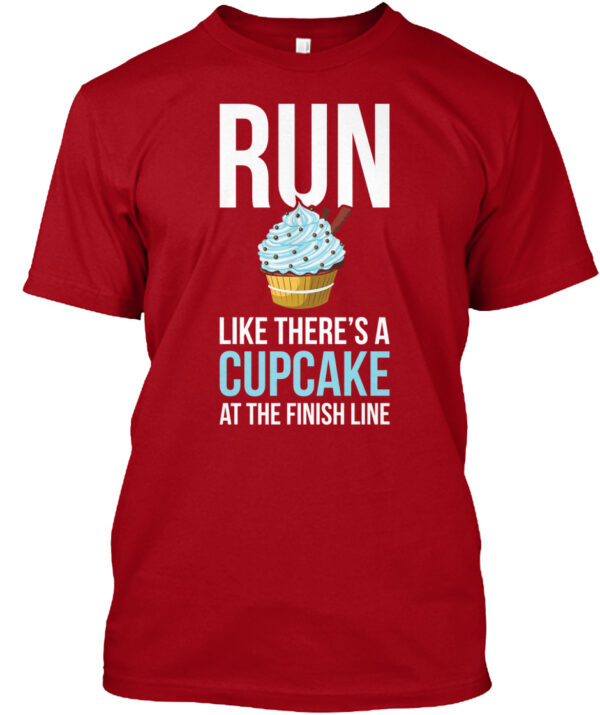 Run- There Is A Cupcake Funny Food Shirt