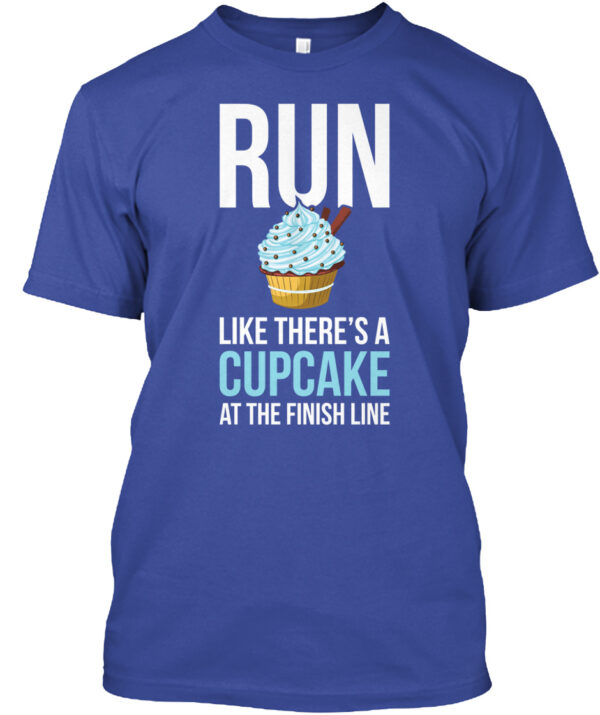 Run- There Is A Cupcake Funny Food Shirt - Image 3
