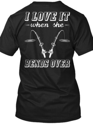 She Bends Over Fishing Shirt