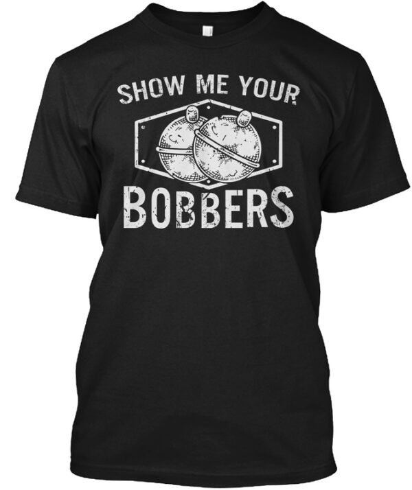 Show Me Your Bobbers Fishing Shirt - Image 2