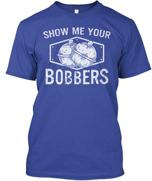 Show Me Your Bobbers Fishing Shirt - Image 3