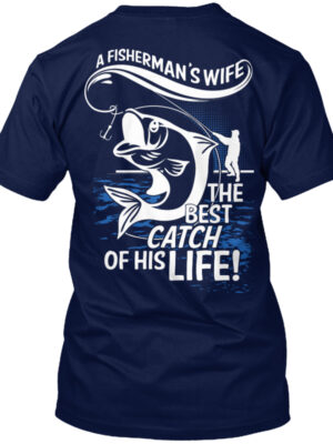 The Best Catch Of His Life Shirt
